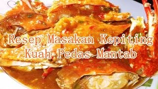 Resep Masakan Kepiting Kuah Pedas Mantab [upl. by Eiser686]