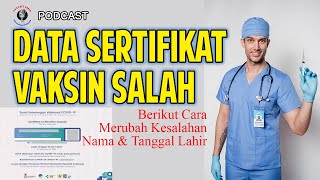 Data Sertifikat Vaksin Salah Berikut Cara Merubah Kesalahan Nama dan Tanggal Lahir [upl. by Ahsuatan]