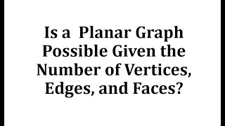 Is a Planar Graph Possible Given the Number of Vertices Edges and Faces [upl. by Anela]