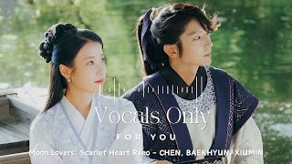 For YouMoon LoversScarlet Heart Ryeo OST  Vocals Only Eng Lyrics  EXOs Baekhyun Chen Xiumin [upl. by Fred]