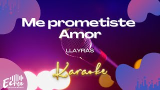 Llayras  Me prometiste Amor Versión Karaoke [upl. by Julina]