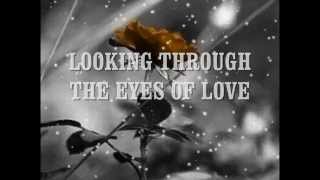 LOOKING THROUGH THE EYES OF LOVE  Lyrics [upl. by Andrej]