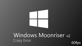 Windows Moonriser Crazy Error V2 [upl. by Balduin]