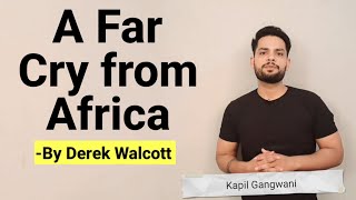 A Far Cry from Africa by Derek Walcott  Poem Summary and explanation in hindi line by line [upl. by Ahsha]