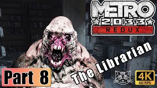 We were hunted by the Librarian Its not fun  Metro 2033 Redux  Gameplay  4K 60FPS  P8 [upl. by Leehar]