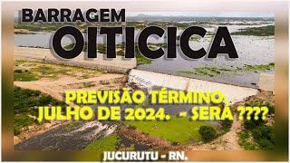 BARRAGEM OITICICA PREVISÃO DE TERMINO JULHO DE 2024 SERÁ [upl. by Rebeka]