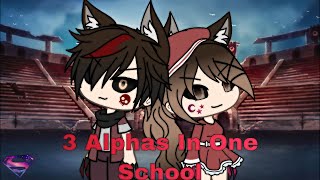 3 Alphas In One School Part 4 TYSM FOR 2K SUBS [upl. by Anis]