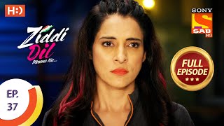 Ziddi Dil Maane Na  Ep 37  Full Episode  The Footage Is Deleted  16th October 2021 [upl. by Haimorej]