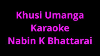 Khusi umanga karaoke  Backing track  Nabin k Bhattarai [upl. by Durst]