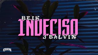 Indeciso  Reik J Balvin Lalo Ebratt Letra [upl. by Gnod633]