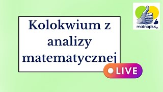 Kolokwium z analizy matematycznej  LIVE [upl. by Granville]