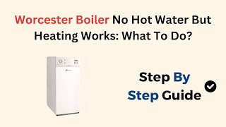 Worcester Boiler No Hot Water But Heating Works What To Do [upl. by Northrup]