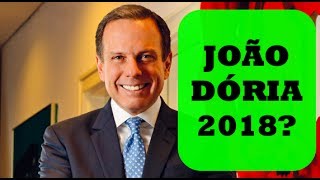 JOÃO DORIA CANDIDATO A PRESIDENTE EM 2018 [upl. by Domineca]