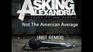 Asking Alexandria Not The American Average 8BIT [upl. by Dlorrej]