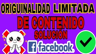 Como quitar originalidad limitada de contenido de Facebook SOLUCIÓN DEFINITIVA 2023🌟☺️👍 [upl. by Latreshia]