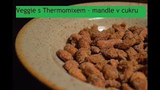 Veggie s Thermomixem  Recept na mandle v cukru [upl. by Gordon521]