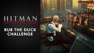 Hitman Sniper Challenge  quotRub the Duckquot Challenge [upl. by Asemaj903]