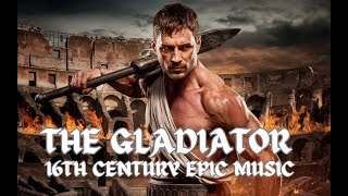 The Gladiators Song A 16th Century Epic music [upl. by Aires954]