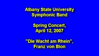 quotDie Wacht am Rheinquot Franz von Blon Albany State University Symphonic Band [upl. by Yelserp439]