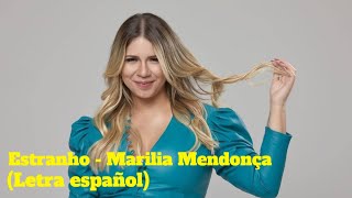 ESTRANHO  MARÍLIA MENDONÇA Letra español [upl. by Carrington]