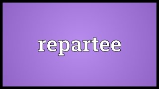 Repartee Meaning [upl. by Cleve]