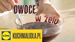 🍒 Jak przygotować owoce w żelu Paweł Małecki pokaże Ci jak  triki Kuchni Lidla [upl. by Alomeda638]