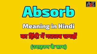 Absorb meaning in Hindi  Absorb ka kya matlab hota hai  A To Z Word Meaning [upl. by Cann]