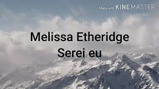 Melissa Etheridge  It Will be me  Tradução [upl. by Giarla]