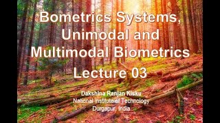 Lecture 3 Biometrics Systems Unimodal and Multimodal Biometrics [upl. by Cristiona]