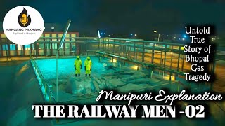 Railway Men 02 Explained in Manipuri manipuri Explanation [upl. by Kohler838]