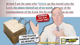 BOMBITES Episode 1176  Mormon 66 814 part one“The plates thereof are of no worth…” [upl. by Cohette]