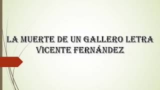 la muerte de un gallero letra Vicente Fernandez [upl. by Barra]