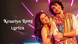 Kesariyo Rang  Lyrics   Asees Kaur Dev N  Avneet Kaur Shantanu Maheshwari  Kumaar [upl. by Ynitsed]