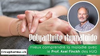 Polyarthrite rhumatoïde  mieux comprendre la maladie avec le Prof Axel Finckh des HUG [upl. by Grobe]