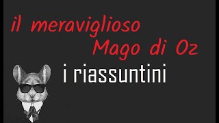 I RIASSUNTINI  IL MERAVIGLIOSO MAGO DI OZ  BookTopics [upl. by Balough]