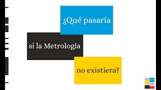 ¿Qué pasaría si la Metrología no existiera [upl. by Lacie317]