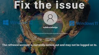 The refrence account is currently locked out and may not be logged on to Windows 10 \ 11 [upl. by Shaddock]