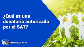 ¿Qué es una donataria autorizada por el SAT [upl. by Angelica]