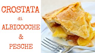 CROSTATA DI FRUTTA CON ALBICOCCHE E PESCHE FATTA IN CASA [upl. by Tillio]