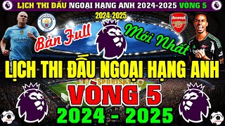 Lịch Thi Đấu Ngoại Hạng Anh 20242025 Vòng 5 Mới Nhất  Tâm Điểm MAN CITY v ARSENAL Bản Full Nhất [upl. by Ysdnil]