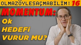 Momentum Ok Hedefi Vurur mu Olmaz Öyle Saçma Bilim  Prof Erkcan Özcan  B16 [upl. by Ttevy]