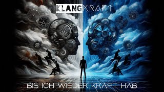 KlangKraft  bis ich wieder Kraft habOffical Audio [upl. by Dorcea]