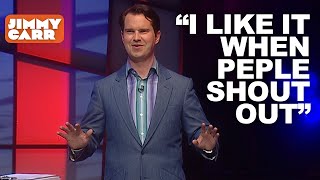 Jimmy Carr quotI Like it When People Shout Outquot  Jimmy Carr [upl. by Jehiah]