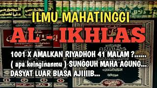 ILMU MAHATINGGI ALIKHLAS FADILAH MENGAMALKAN 1001 X alhikmah riyadhoh41malam alikhlas1001x [upl. by Beyer]