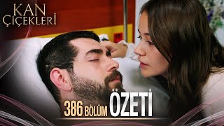 Kan Çiçekleri 386 Bölüm  Özet [upl. by Chyou]