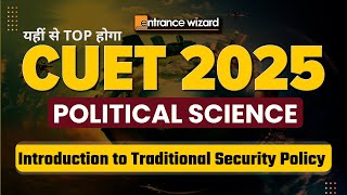 Introduction to Traditional Security Policy  CUET 2025 Political Science  entrancewizard [upl. by Anev]