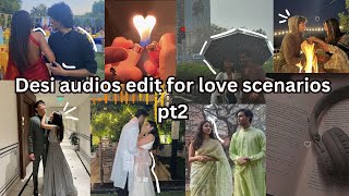 Desi audio edits for your love scenarios pt2💗 [upl. by Haziza]