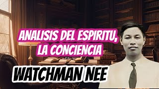 EL HOMBRE ESPIRITUAL  ANALISIS DEL ESPIRITU LA CONCIENCIA WATCHMAN NEE [upl. by Kerr411]