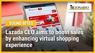 Lazada CEO aims to boost sales by enhancing virtual shopping experience [upl. by Annodam]