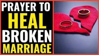 Prayer To Heal A Broken Marriage  Prayer For Marriage Restoration  MARRIAGE RESTORATION PRAYER [upl. by Narrad]